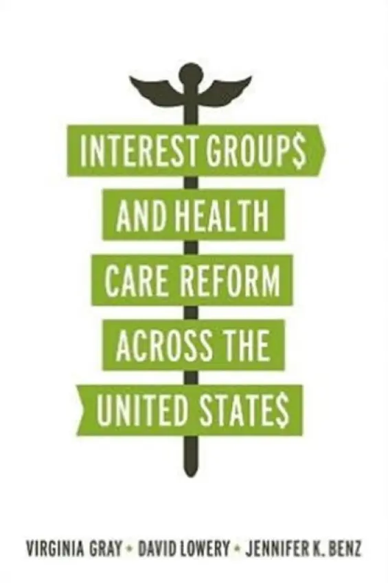 Interest Groups and Health Care Reform across the United States - Gray, Virginia