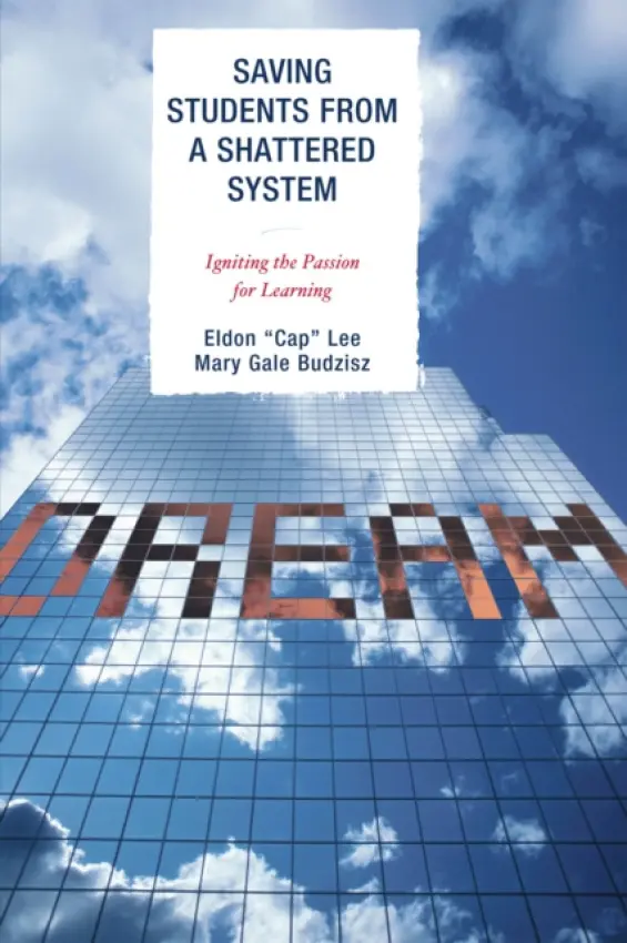 Saving Students from a Shattered System - Lee, Eldon 'Cap' a Budzisz, Mary Gale