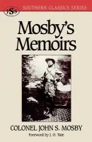 Mosby's Memoirs - Mosby, John S.