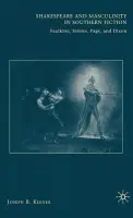 Shakespeare and Masculinity in Southern Fiction - Keener, J.