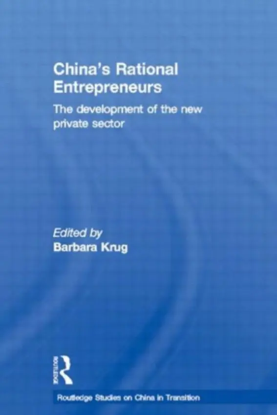 China's Rational Entrepreneurs - Krug, Barbara