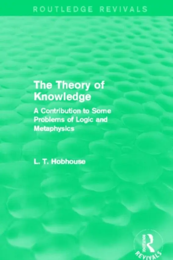 Theory of Knowledge (Routledge Revivals) - Hobhouse, L. T.
