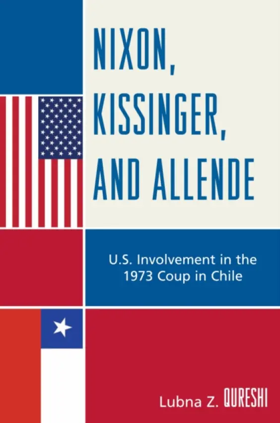 Nixon, Kissinger, and Allende - Qureshi, Lubna Z.