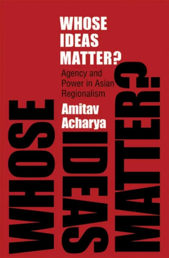 Whose Ideas Matter? - Acharya, Amitav