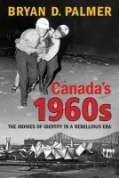 Canada's 1960s - Palmer, Bryan