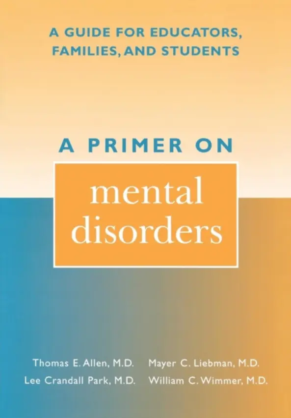 Primer on Mental Disorders - Allen, Thomas E. a Liebman, Mayer C. a Park, Lee Crandall a Wimmer, William C.