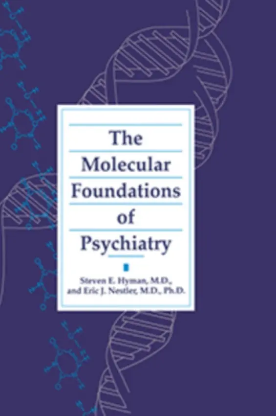 Molecular Foundations of Psychiatry - Hyman, Steven E., MD (Broad Institute) a Nestler, Eric J. (UT Southwestern Medical Center)