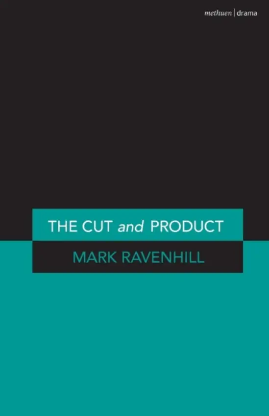'Cut' and 'Product' - Ravenhill, Mark