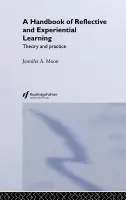 Handbook of Reflective and Experiential Learning - Moon, Jennifer A.