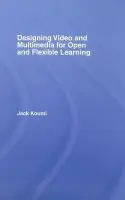 Designing Video and Multimedia for Open and Flexible Learning - Koumi, Jack