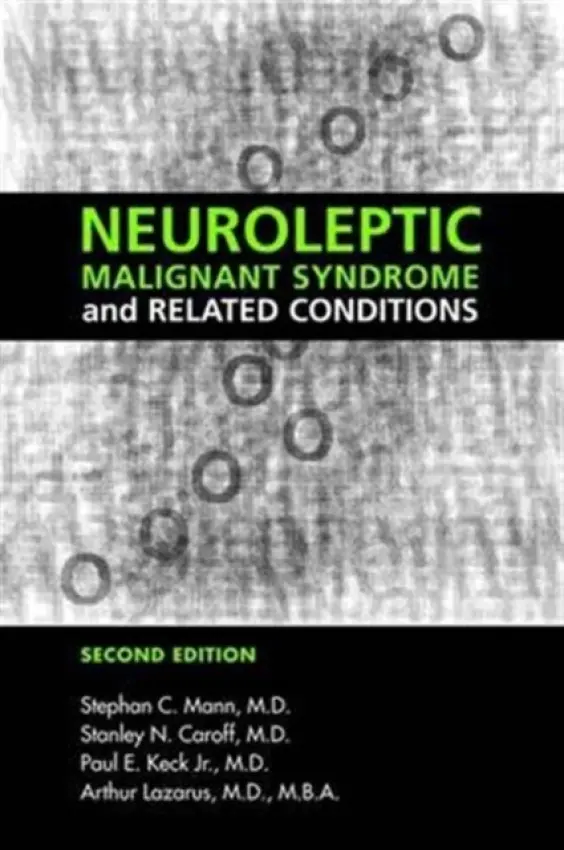 Neuroleptic Malignant Syndrome and Related Conditions - Mann, Stephan C., MD a Caroff, Stanley N., MD a Keck, Paul E., Jr MD (Linder Center of Hope ) a Lazarus, Arthur, MD MBA