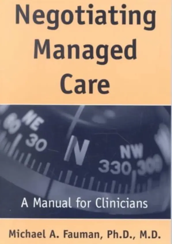 Negotiating Managed Care - Fauman, Michael A., MD PhD