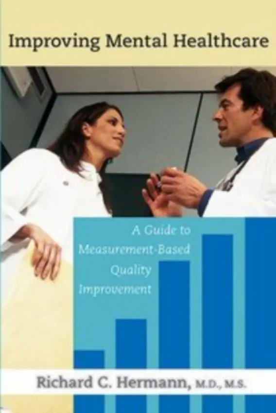 Improving Mental Healthcare - Hermann, Richard C., MD MS