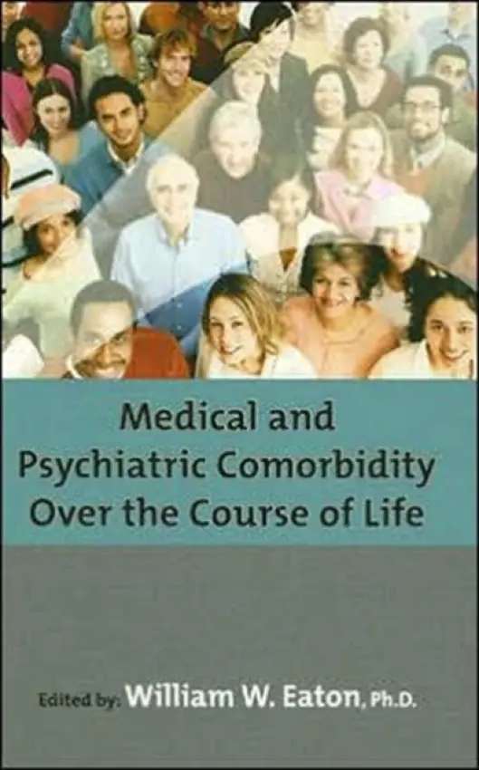 Medical and Psychiatric Comorbidity Over the Course of Life - American Psychopathological Association