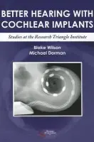Better Hearing with Cochlear Implants - Wilson, Blake a Dorman, Michael F.