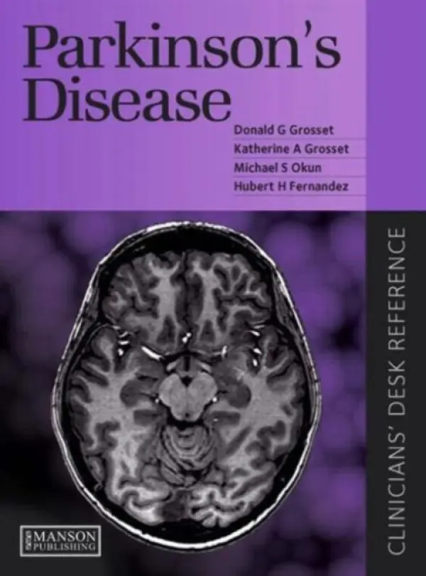 Parkinson's Disease - Grosset, Donald a Fernandez, Hubert a Grosset, Katherine a Okun, Michael