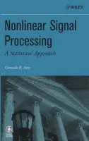 Nonlinear Signal Processing - Arce, Gonzalo R. (University of Delaware, Newark, DE)