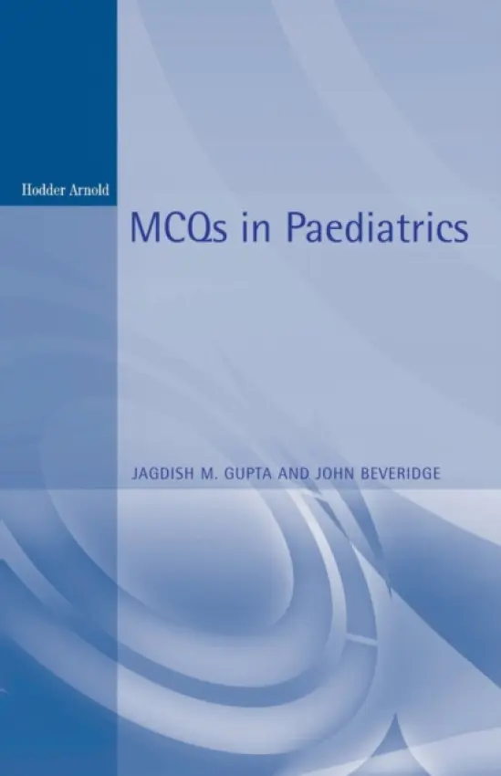MCQs in Paediatrics, 2Ed - Gupta, Jagdish M. a Beveridge, John