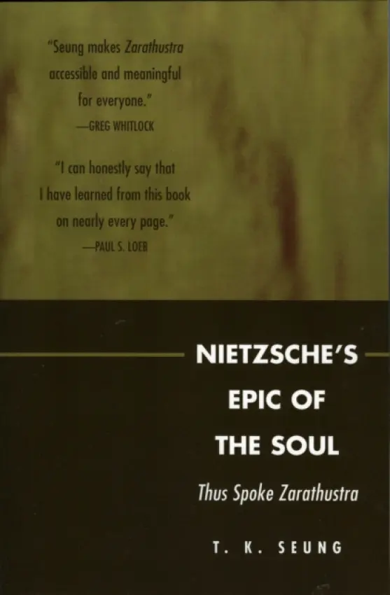 Nietzsche's Epic of the Soul - Seung, T. K.