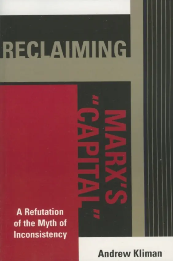 Reclaiming Marx's 'Capital' - Kliman, Andrew