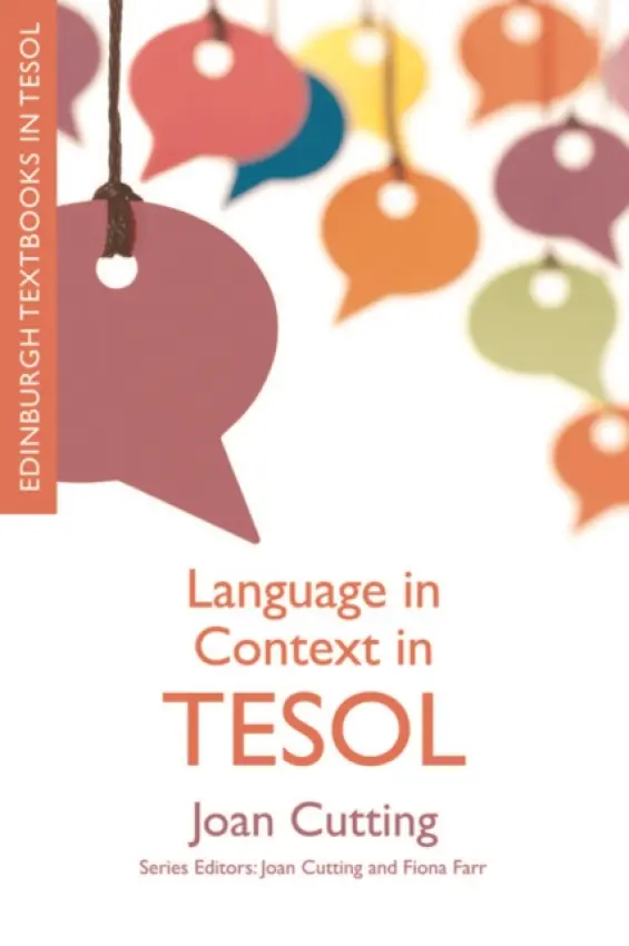 Language in Context in TESOL - Cutting, Joan (Senior Lecturer in TESOL, Moray House School of Education, University of Edinburgh)