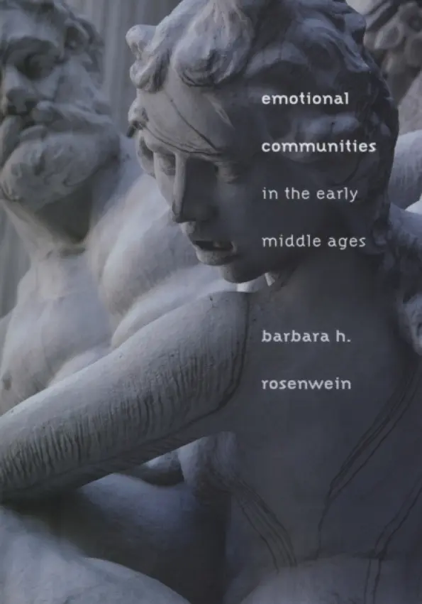 Emotional Communities in the Early Middle Ages - Rosenwein, Barbara H.