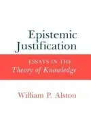 Epistemic Justification - Alston, William P.