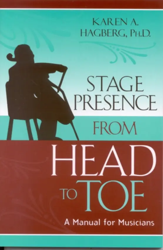 Stage Presence from Head to Toe - Hagberg, Karen