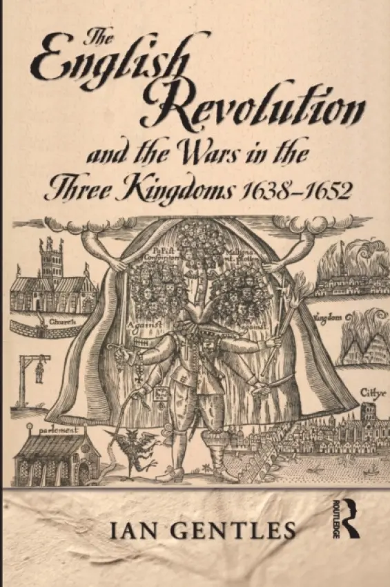 English Revolution and the Wars in the Three Kingdoms, 1638-1652 - Gentles, I.J.
