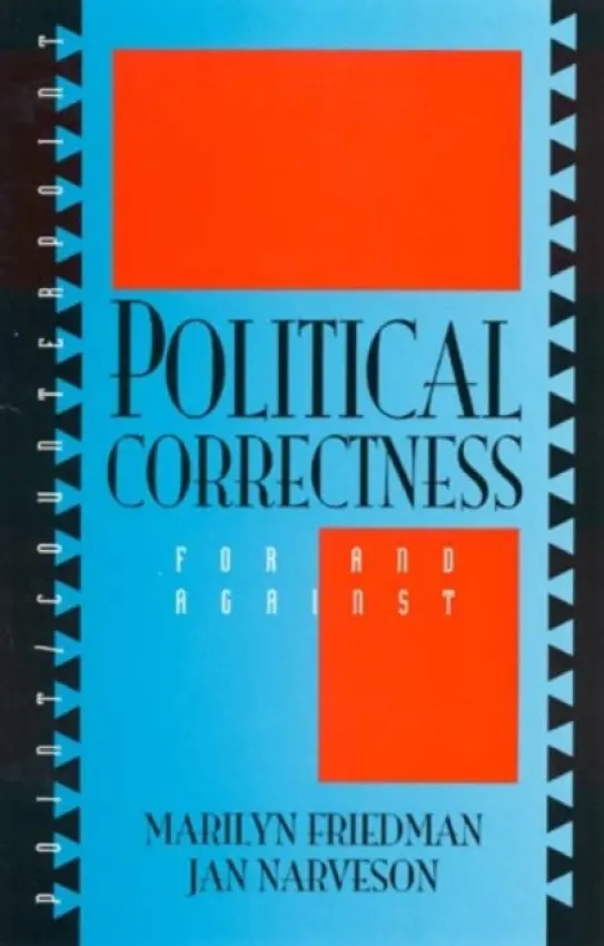 Political Correctness - Friedman, Marilyn a Narveson, Jan