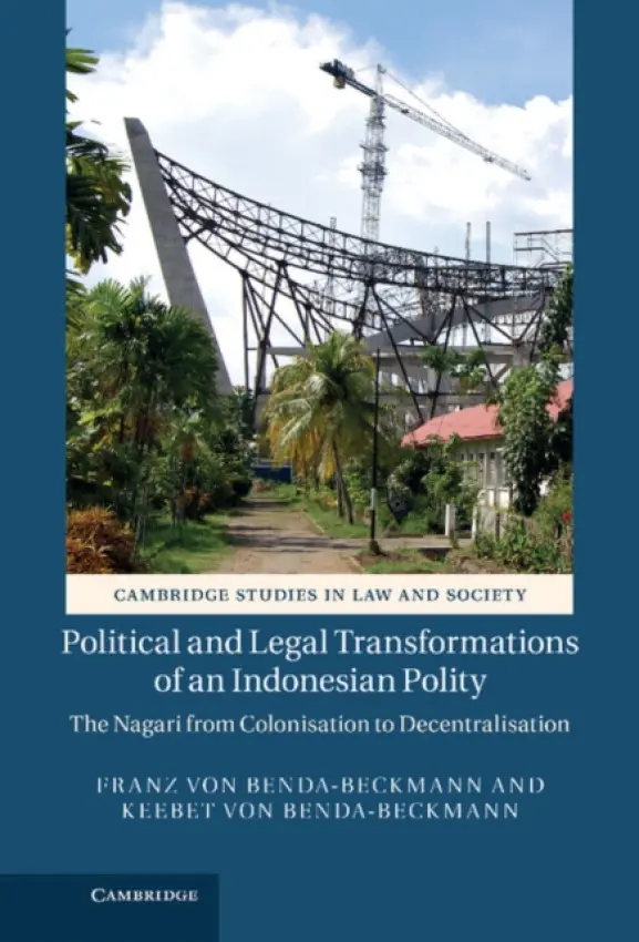 Political and Legal Transformations of an Indonesian Polity - Benda-Beckmann, Franz von a Benda-Beckmann, Keebet von