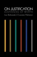 On Justification - Boltanski, Luc a Thevenot, Laurent