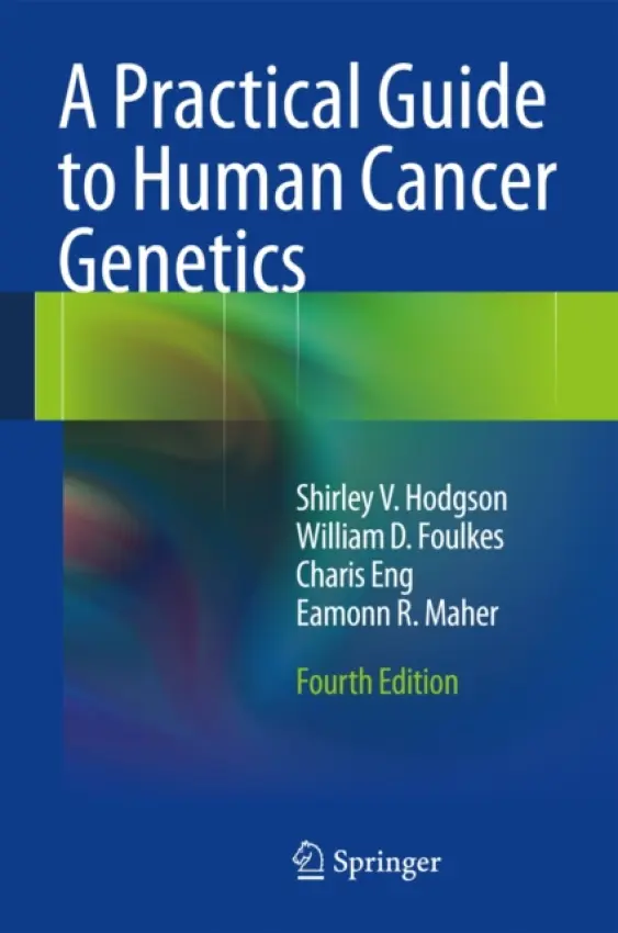 Practical Guide to Human Cancer Genetics - Hodgson, Shirley V. a Foulkes, William D. a Eng, Charis a Maher, Eamonn R.