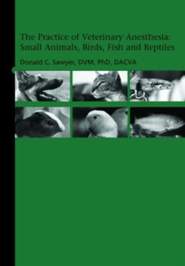 Practice of Veterinary Anesthesia - Sawyer, Donald