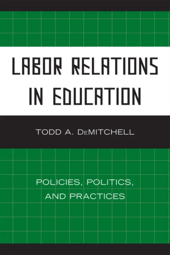 Labor Relations in Education - DeMitchell, Todd A.