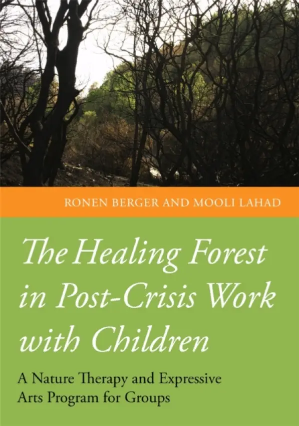 Healing Forest in Post-Crisis Work with Children - Lahad, Professor Mooli a Berger, Ronen