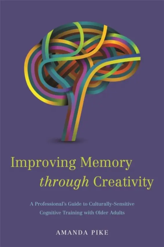 Improving Memory through Creativity - Pike, Amanda