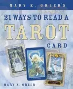 Mary K. Greer's 21 Ways to Read a Tarot Card - Mary K. Greerová