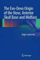 Evo-Devo Origin of the Nose, Anterior Skull Base and Midface - Jankowski, Roger