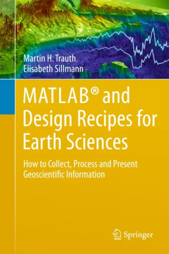 MATLAB® and Design Recipes for Earth Sciences - Trauth, Martin a Sillmann, Elisabeth