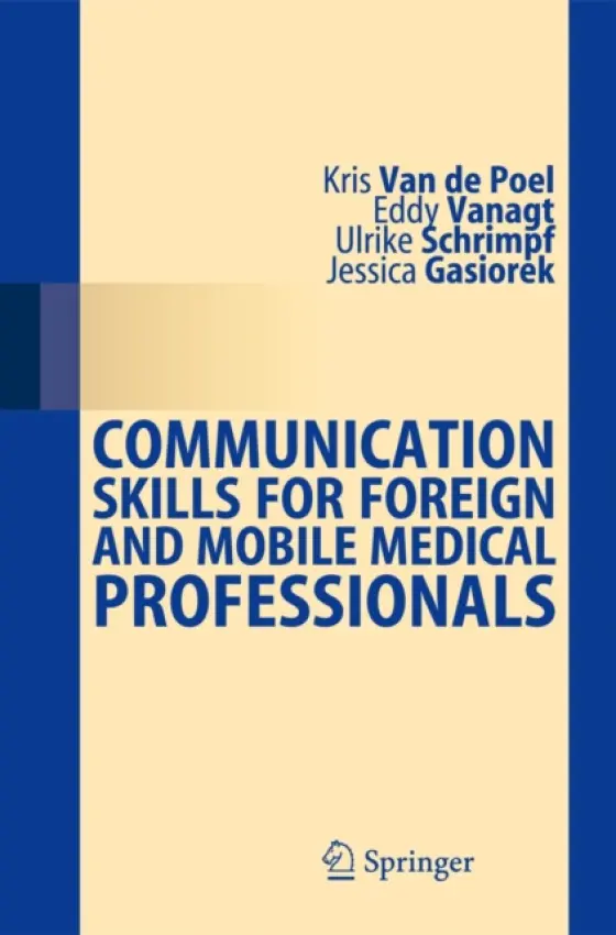Communication Skills for Foreign and Mobile Medical Professionals - van de Poel, Kris a Vanagt, Eddy a Schrimpf, Ulrike a Gasiorek, Jessica