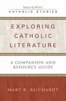 Exploring Catholic Literature - Reichardt, Mary R.