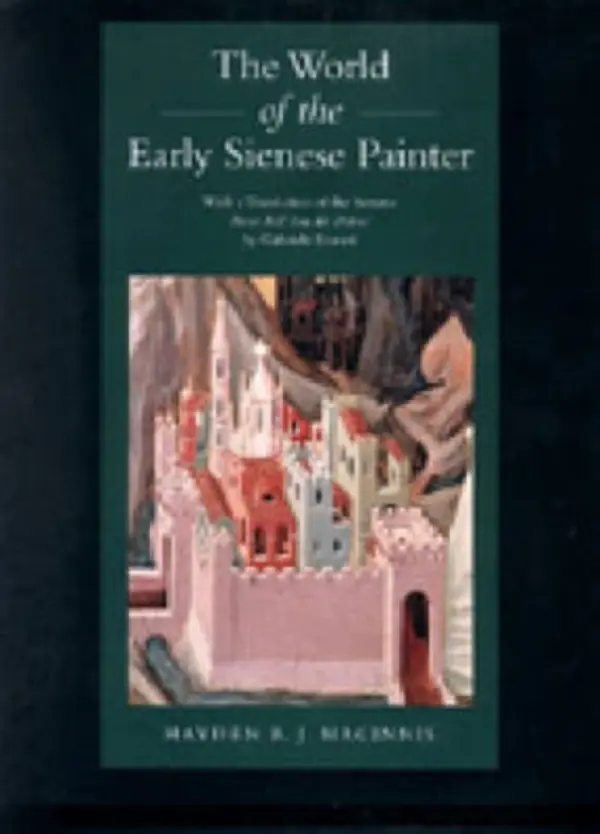 World of the Early Sienese Painter - Maginnis, Hayden B. J.
