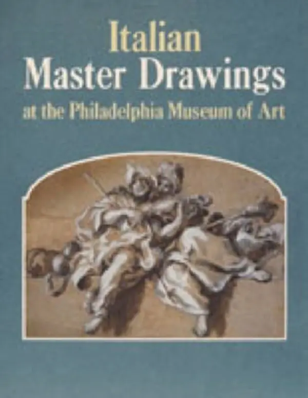 Italian Master Drawings at the Philadelphia Museum of Art - Percy, Ann (Philadelphia Museum of Art) a Cazort, Mimi (Philadelphia Museum of Art)