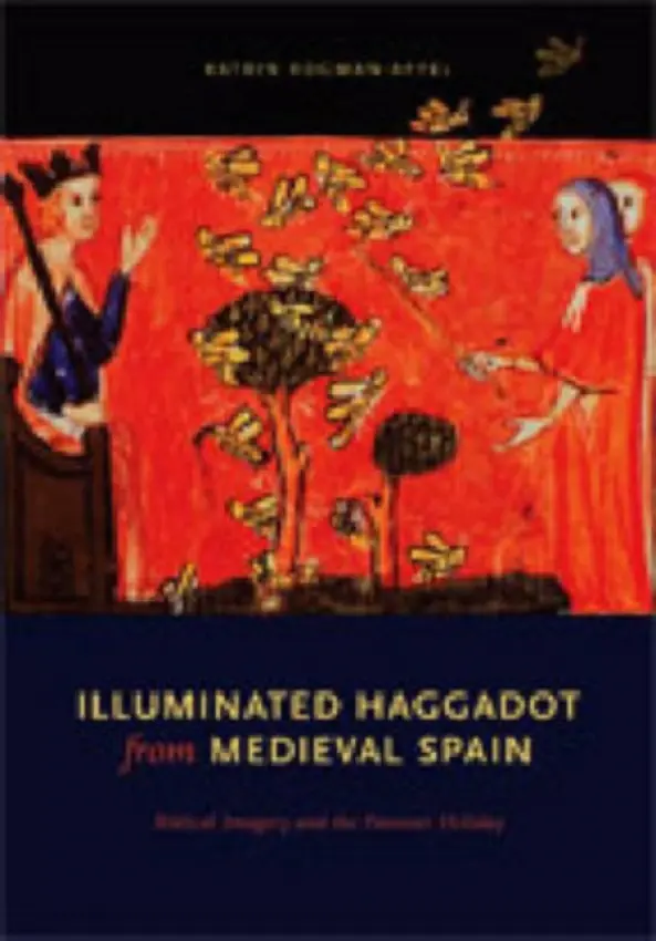 Illuminated Haggadot from Medieval Spain - Kogman-Appel, Katrin (birth date: 8/10/58)