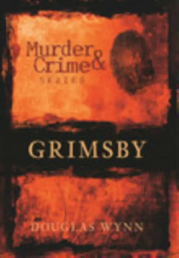 Murder and Crime Grimsby - Wynn, Douglas