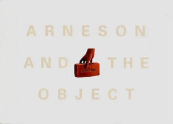 Arneson and the Object - Mazow, Leo G. (Virginia Museum of Fine Arts)