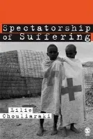 Spectatorship of Suffering - Chouliaraki, Lilie