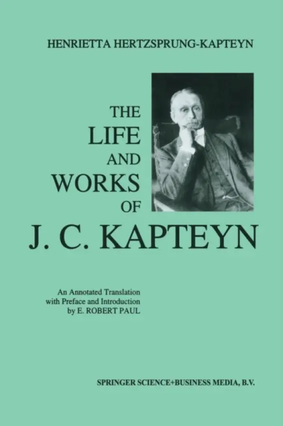 Life and Works of J. C. Kapteyn - Paul, E. Robert