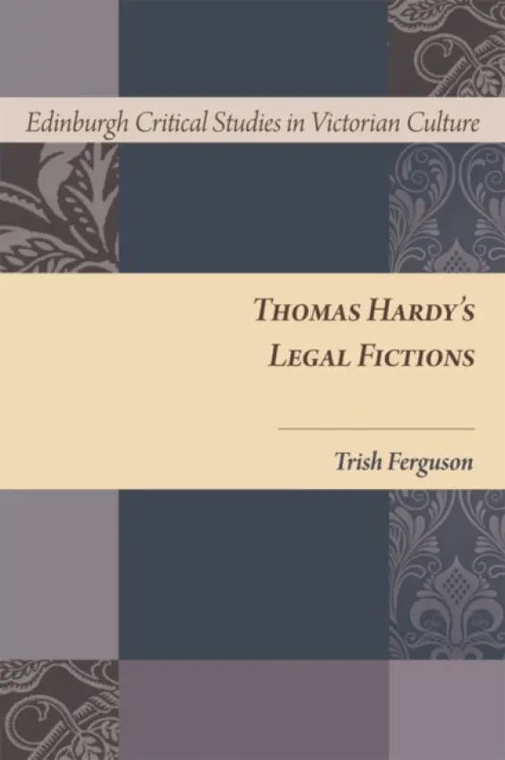 Thomas Hardy's Legal Fictions - Ferguson, Trish (Lecturer, Liverpool Hope University)